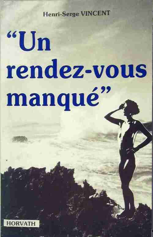 Un rendez-vous manqué - Henri-Serge Vincent - Livre
