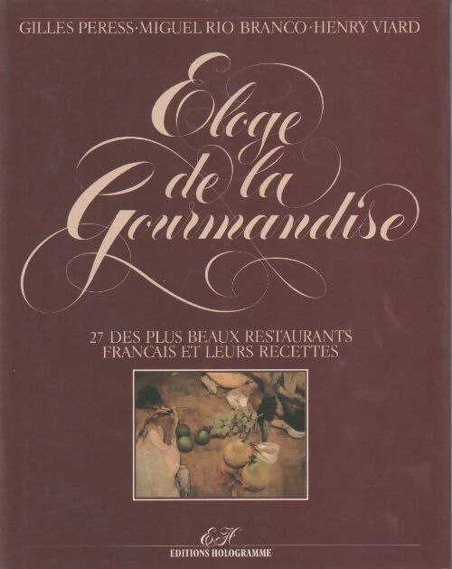 Eloge de la gourmandise - Henry Viard, Miguel Rio Branco, Gilles Peress - Livre