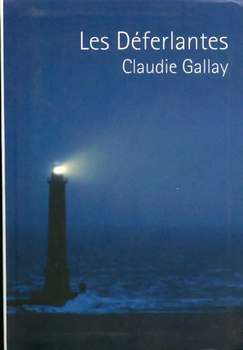 Les déferlantes - Claudie Gallay - Livre