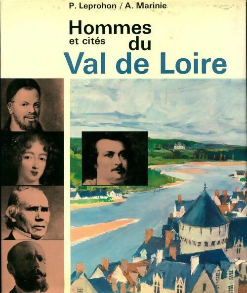 Hommes et cites du Val de Loire - Pierre Leprohon, Ariel Marinie - Livre