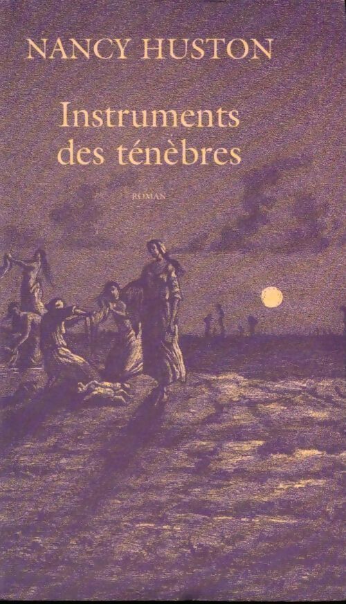 Instruments des ténèbres - Nancy Huston - Livre