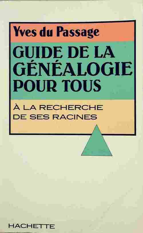Guide de la généalogie pour tous - Yves Du Passage - Livre