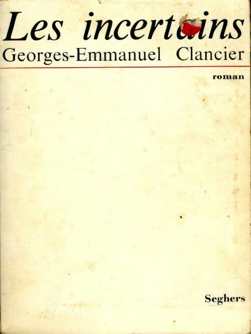 Les incertains - Georges-Emmanuel Clancier - Livre