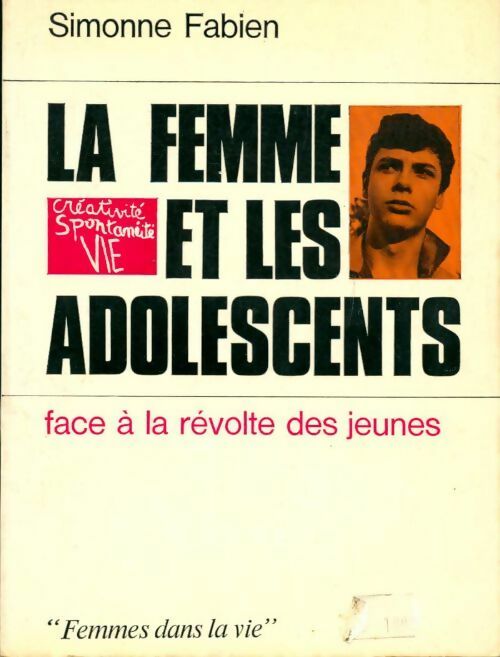 La femme et les adolescents face à la révolte des jeunes - Simonne Fabien - Livre