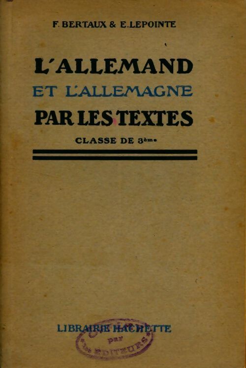 L'allemand et l'allemagne par les textes 3e - Félix Bertaux - Livre