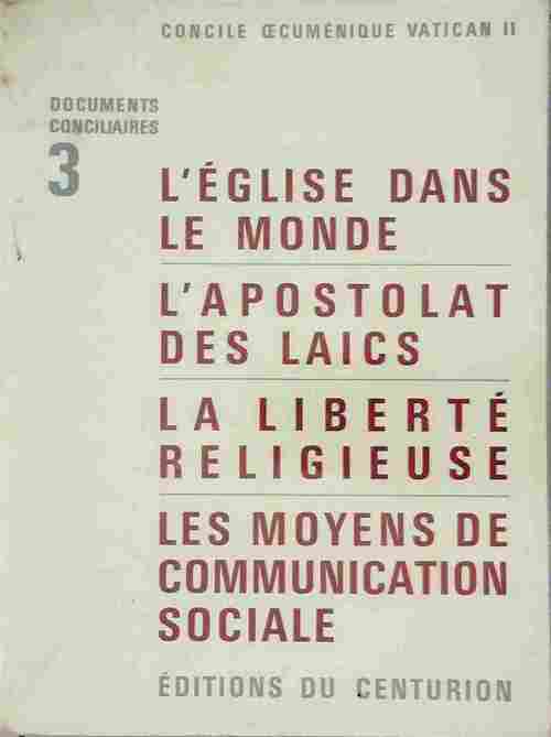 Concile oecuménique Vatican II : L'église dans le monde / L'apostolat des laïcs / La liberté religieuse / Les moyens de communication sociale - Collectif - Livre