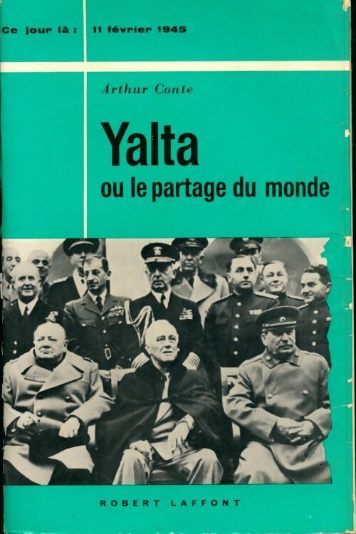 Yalta ou le partage du monde - Arthur Conte - Livre