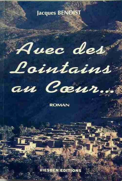 Avec des lointains au coeur - Jacques Benoist - Livre