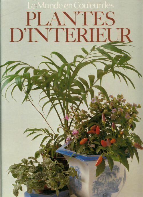 Le monde en couleur des plantes d'intérieur - Collectif - Livre