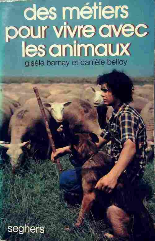 Des métiers pour vivre avec les animaux - Gisèle Barnay - Livre