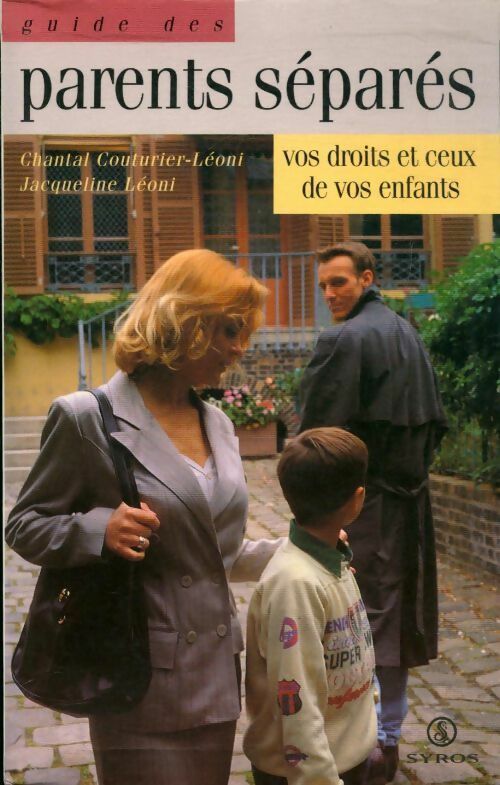 Le guide des parents séparés. Vos droits et ceux de vos enfants - Chantal Léoni-Couturier, Jacqueline Léoni - Livre