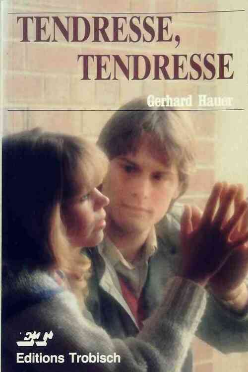 Tendresse, tendresse - Gerhard Hauer - Livre