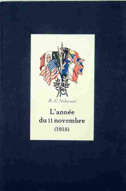 L'année du 11 novembre (1918) - R.-G. Nobécourt - Livre