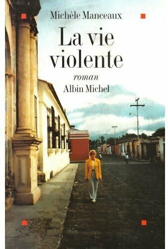La vie violente - Michèle Manceaux - Livre