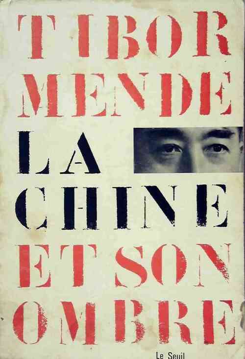 La Chine et son ombre - Tibor Mende - Livre