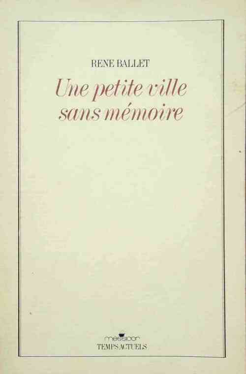 Une petite ville sans mémoire - René Ballet - Livre