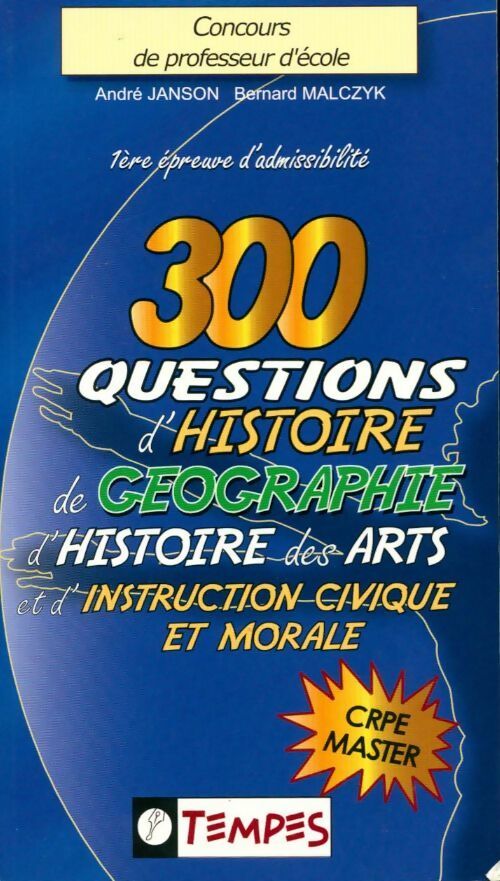 300 questions d'histoire, de géographie, d'histoire des arts et d'instruction civique et morale - André Janson - Livre