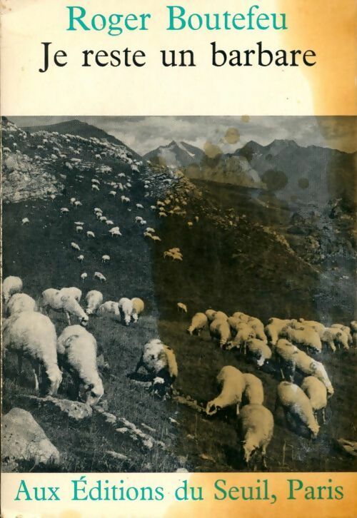 Je reste un barbare - Roger Boutefeu - Livre