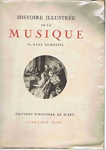 Histoire illustrée de la musique - René Dumesnil - Livre