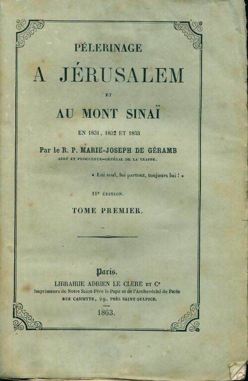 Pélerinage à Jérusalem et au Mont Sinaï en 1831, 1832 et 1833 Tome I - B Marie-Joseph De Geram - Livre