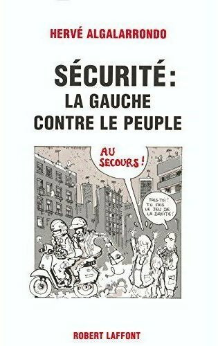 Sécurité : La gauche contre le peuple - Hervé Algalarrondo - Livre