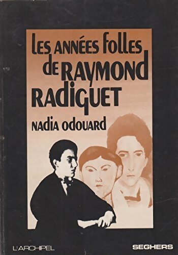 Les années folles de Raymond Radiguet - Nadia Odouard - Livre