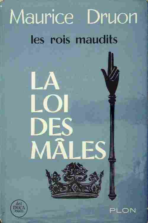 Les rois maudits Tome IV : La loi des mâles - Maurice Druon - Livre