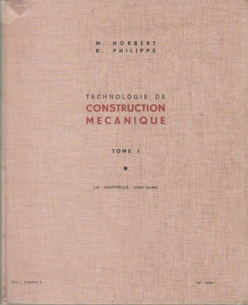 Technologie de construction mécanique Tome I - M. Norbert - Livre