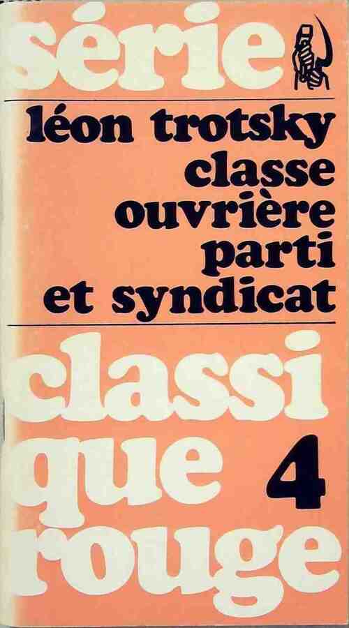 Classe ouvrière syndicats, parti et syndicat - Léon Trotsky - Livre