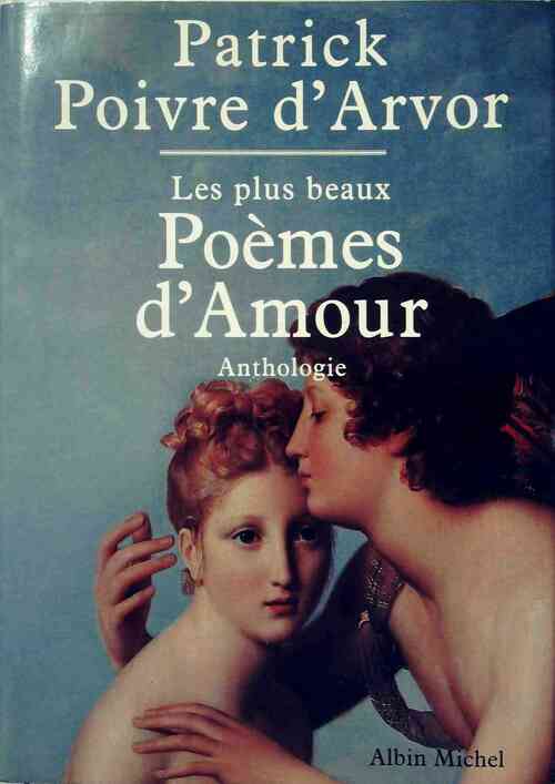 Les plus beaux poèmes d'amour - Patrick Poivre d'Arvor - Livre