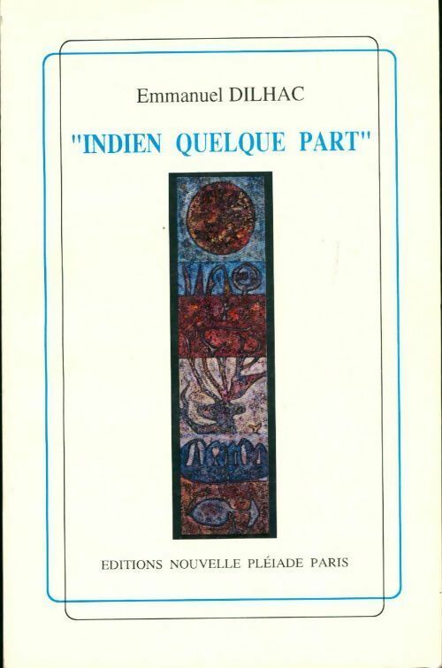 Indien quelque part - Emmanuel Dilhac - Livre