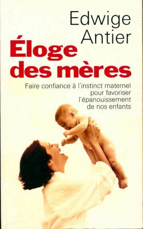 Éloges des mères - Edwige Antier - Livre