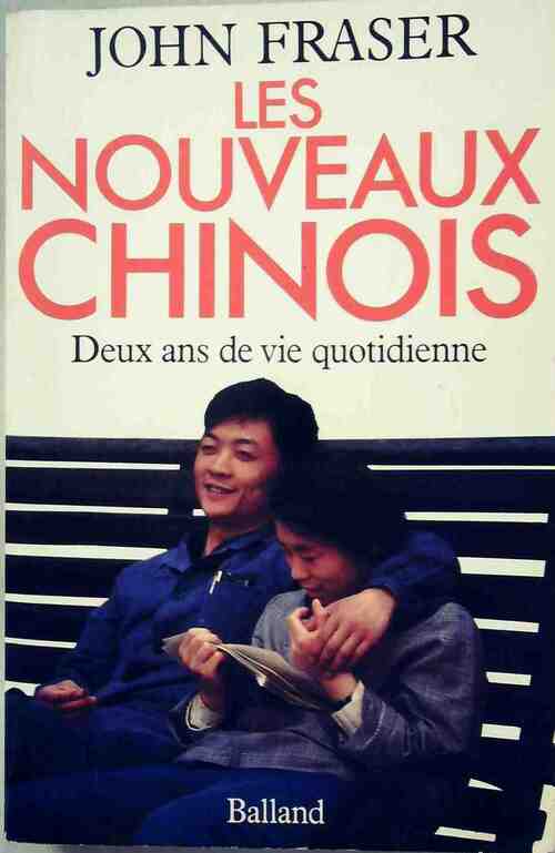 Les nouveaux chinois. Deux ans de vie quotidienne - john Fraser - Livre