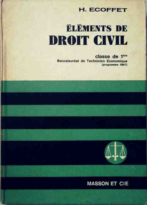 Éléments de droit civil 1ère, baccalauréat de technicien économique (programme 1967) - Henri Ecoffet - Livre