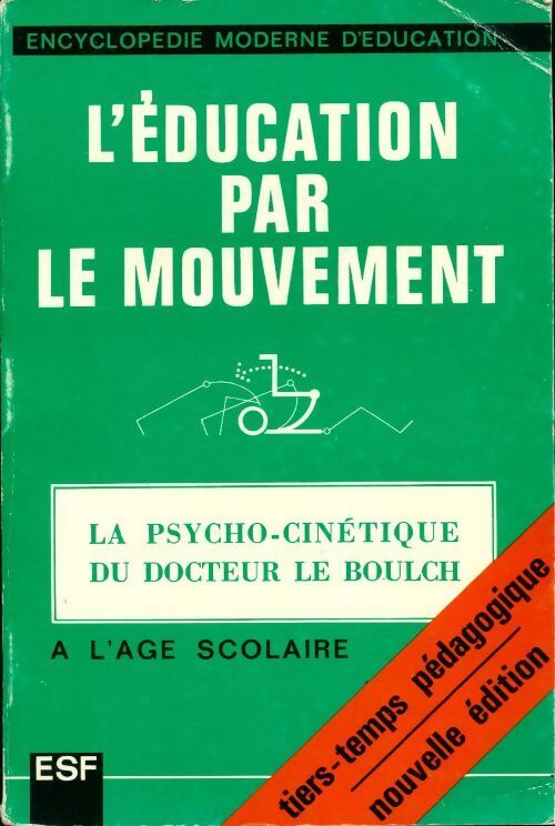 L'éducation par le mouvement - Jean Le Boulch - Livre