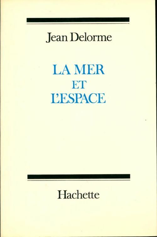 La mer et l'espace - Jean Delorme - Livre
