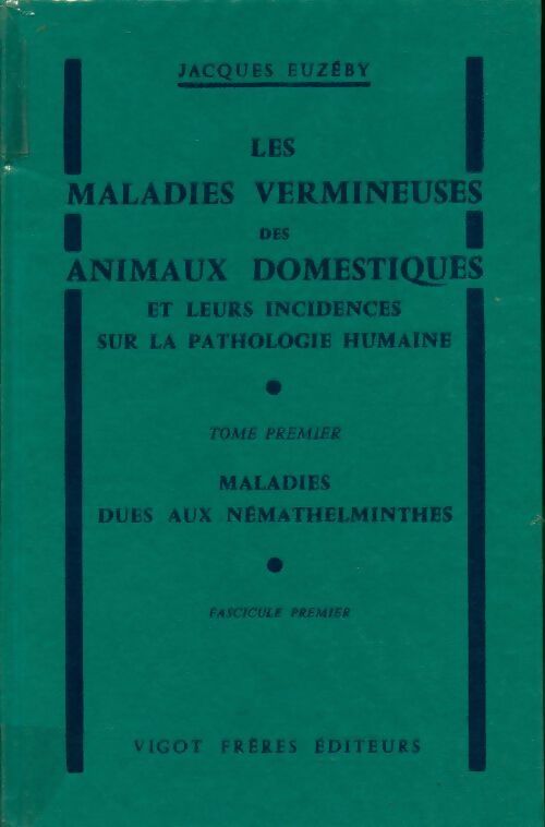 Les maladies vermineuses des animaux domestiques Tome I fascicule I - Jacques Euzeby - Livre