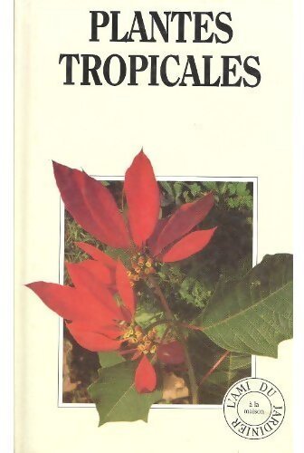 Plantes tropicales - J.-R. Haager - Livre