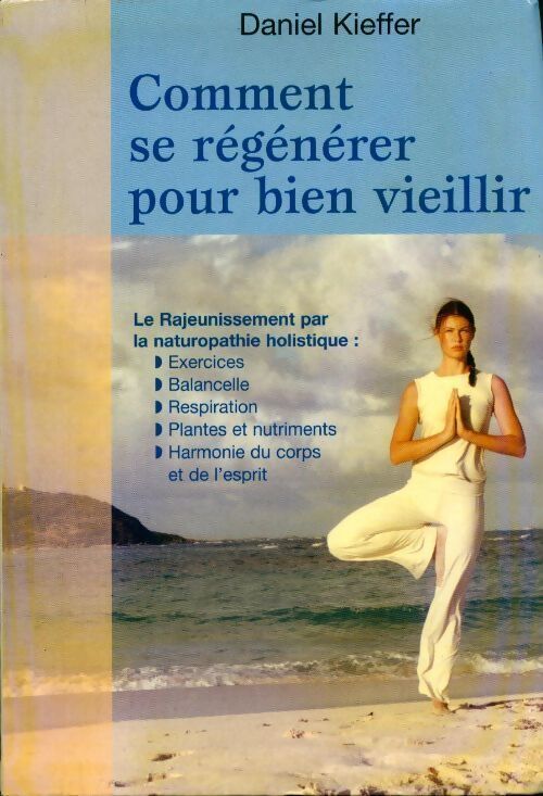 Comment se régénérer pour bien vieillir - Cmdt Kieffer - Livre
