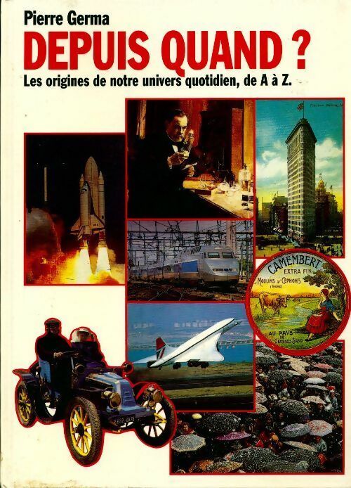 Depuis quand ? Les origines de notre univers quotidien - Pierre Germa - Livre