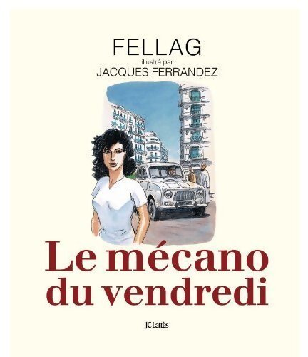 Le mécano du vendredi - Fellag - Livre