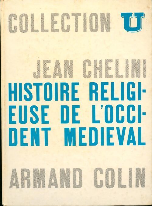 Histoire religieuse de l'Occident médiéval - Jean Chélini - Livre