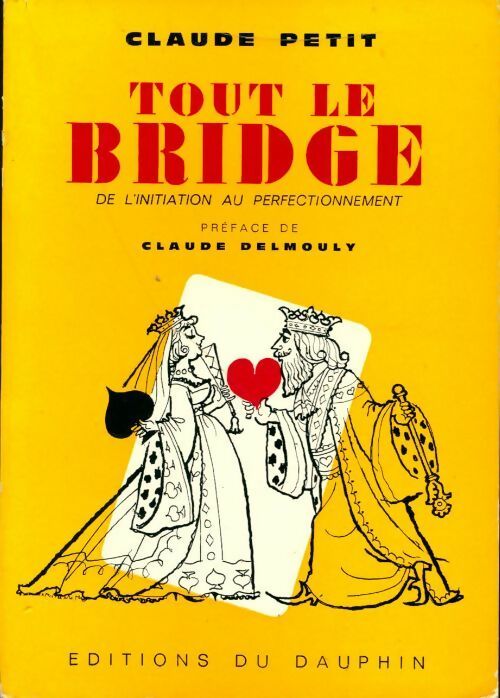 Tout le bridge : de l'initiation au perfectionnement - Claude Petit - Livre