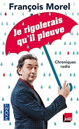 Je rigolerais qu'il pleuve - François Morel - Livre