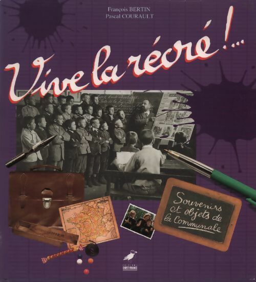 Vive la récré !... - François Bertin, Pascal Courault - Livre