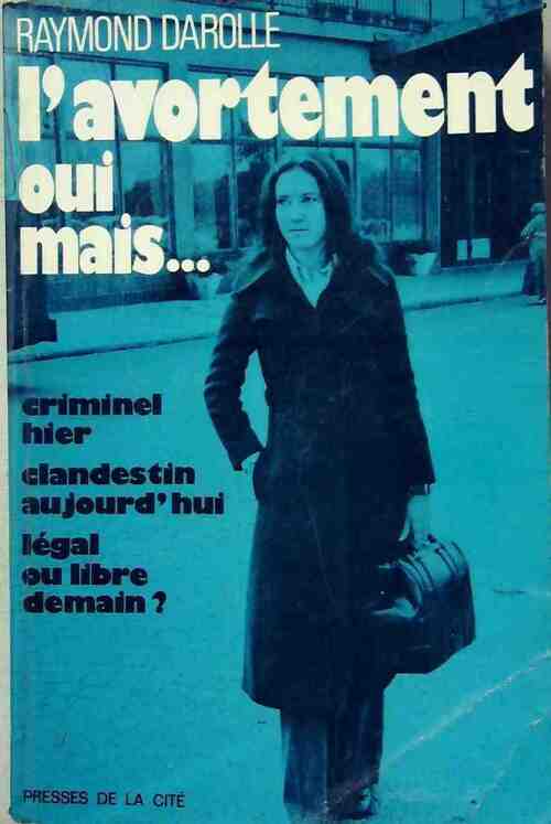 L'avortement oui mais... - Raymond Darolle - Livre