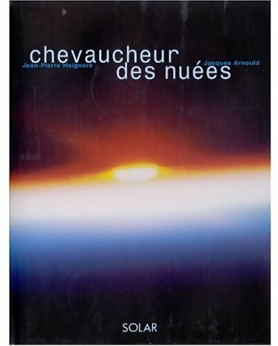 Chevaucheur des nuées - Jacques Arnould, Jean-Pierre Haignere - Livre