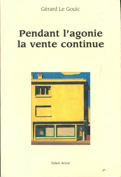 Pendant l'agonie, la vente continue - Gérard Le Gouic - Livre