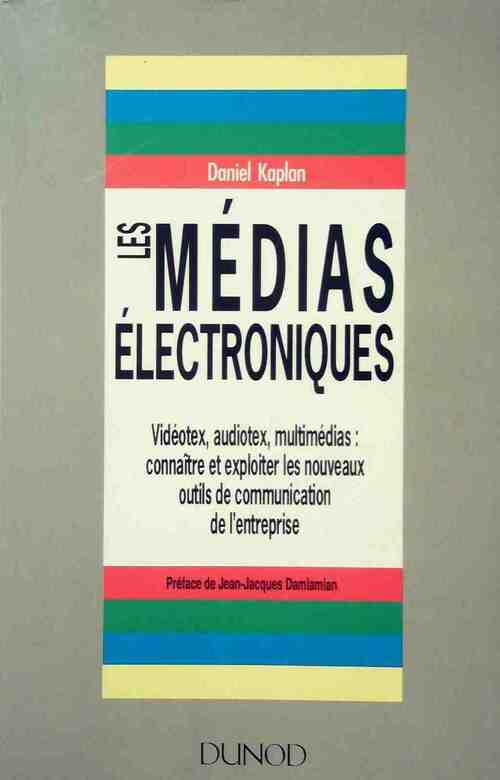 Les médias électroniques - Daniel Kaplan - Livre