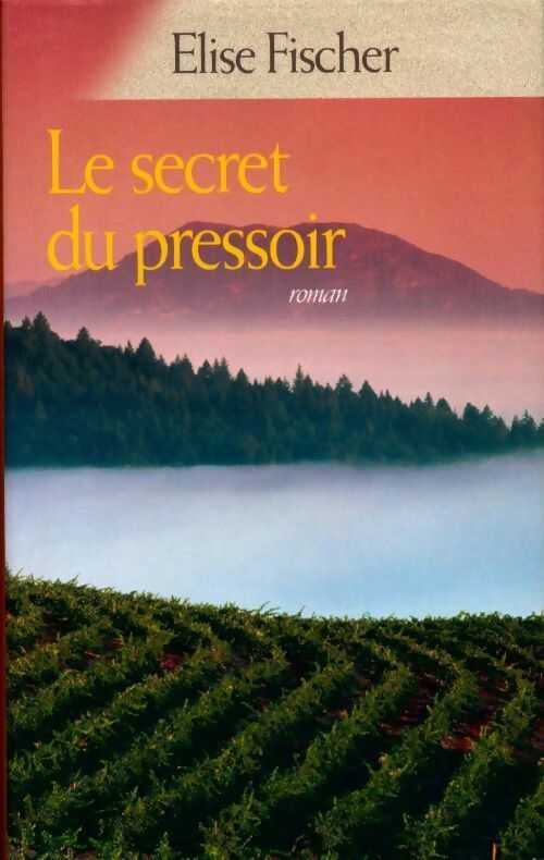 Le secret du pressoir - Elise Fischer - Livre